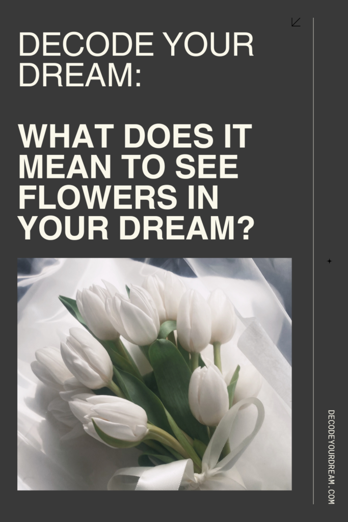 What Does It Mean to See Flowers in Your Dream?