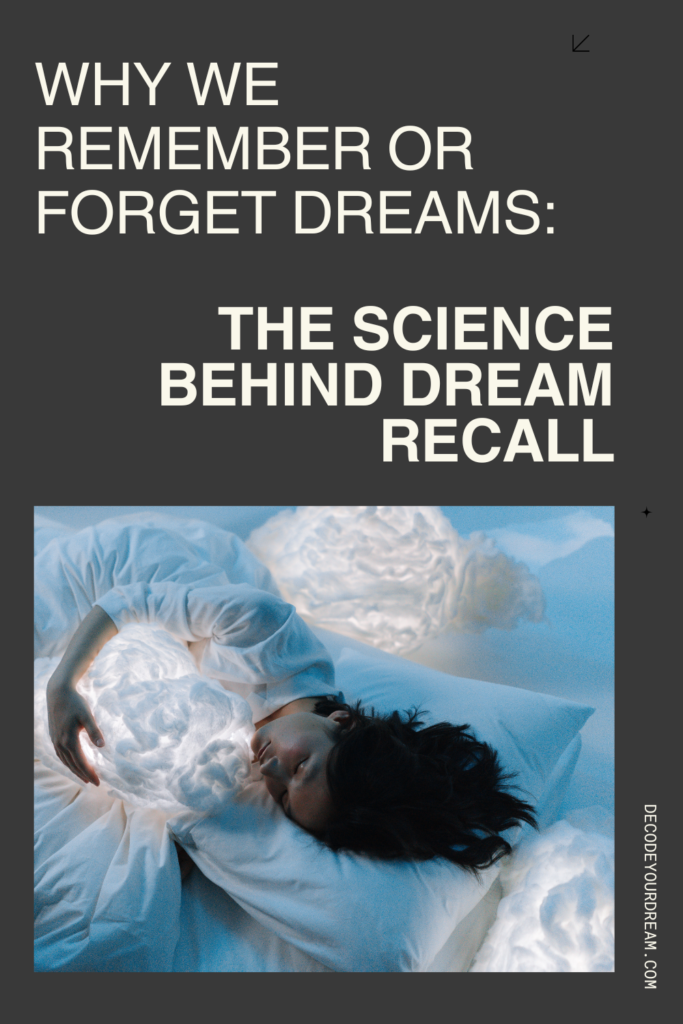 Why We Remember or Forget Dreams: The Science Behind Dream Recall